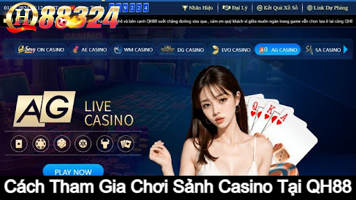 cach-tham-gia-sanh-casino-tai-qh88